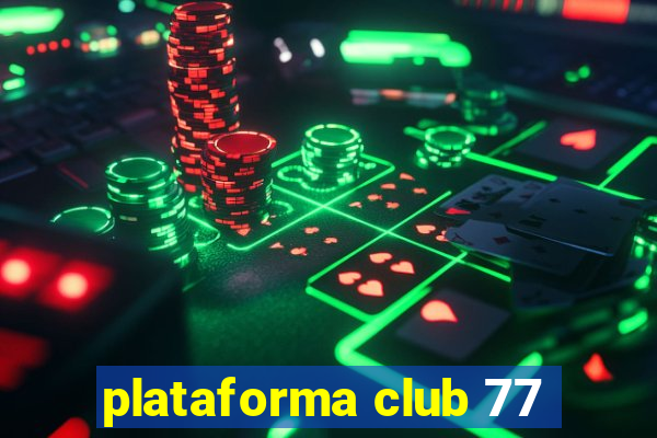 plataforma club 77